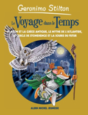 Le voyage dans le temps, vol. 7 : la Grèce antique, l'Atlantide, Stonehenge et les souris du futur /