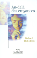 Au delà des croyances / Richard Thibodeau.