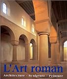 L'art roman : architecture, sculpture, peinture /