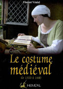 Le costume médiéval : la coquetterie par la mode vestimentaire, XIVe et XVe siècles /