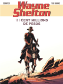 Wayne Shelton, vol. 11 : cent millions de pesos /