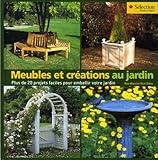 Meubles wet créations au jardin : plus de 20 projets faciles pour embellir votre jardin / Alex Ward.