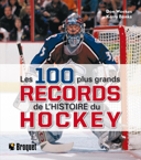 Les 100 plus grands records de l'histoire du hockey /