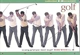 Golf : le swing parfait pour réussir au golf / mark Wood ; traduction et adaptation, Pierre-Yves Le Dilicocq.