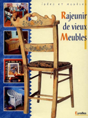 Rajeunir de vieux meubles / traduit de l'anglais par Marie Pieroni.