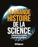 La grande histoire de la science : le nouveau récit du monde du Big Bang à aujourd'hui /