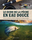 Le guide de la pêche en eau douce /
